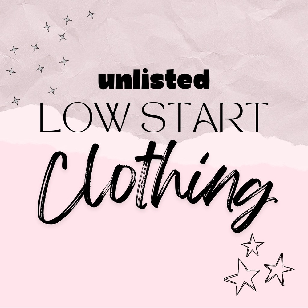 UNLISTED LOW START CLOTHING NO CANCELLATIONS